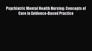 Read Psychiatric Mental Health Nursing: Concepts of Care in Evidence-Based Practice PDF Free