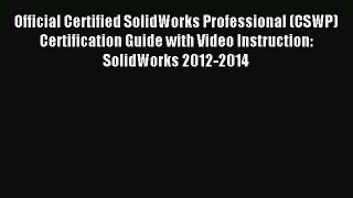 Read Official Certified SolidWorks Professional (CSWP) Certification Guide with Video Instruction: