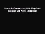 Download Interactive Computer Graphics: A Top-Down Approach with WebGL (7th Edition) Ebook