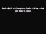 Download The Period Book: Everything You Don't Want to Ask (But Need to Know)  EBook