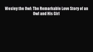 [Download PDF] Wesley the Owl: The Remarkable Love Story of an Owl and His Girl Ebook Free