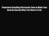 [Download PDF] Powerboat Handling Illustrated: How to Make Your Boat Do Exactly What You Want