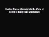 Download Healing States: A Journey Into the World of Spiritual Healing and Shamanism  Read