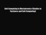 PDF Soft Computing in Mechatronics (Studies in Fuzziness and Soft Computing) Free Books