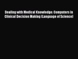 Read Dealing with Medical Knowledge: Computers in Clinical Decision Making (Language of Science)