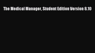 Read The Medical Manager Student Edition Version 8.10 Ebook Free