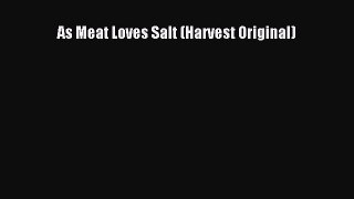 [Download PDF] As Meat Loves Salt (Harvest Original) PDF Free