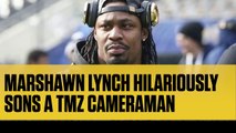 Marshawn Lynch Hilariously Sons a TMZ Cameraman