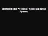 Download Solar Distillation Practice For Water Desalination Systems  EBook