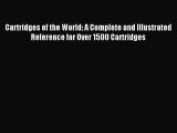 [Download PDF] Cartridges of the World: A Complete and Illustrated Reference for Over 1500