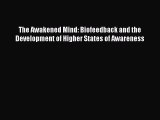 Read The Awakened Mind: Biofeedback and the Development of Higher States of Awareness Ebook