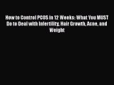 PDF How to Control PCOS in 12 Weeks: What You MUST Do to Deal with Infertility Hair Growth