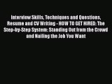 Read Interview Skills Techniques and Questions Resume and CV Writing - HOW TO GET HIRED: The
