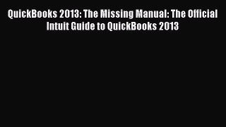Read QuickBooks 2013: The Missing Manual: The Official Intuit Guide to QuickBooks 2013 Ebook