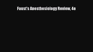 Read Faust's Anesthesiology Review 4e Ebook Free