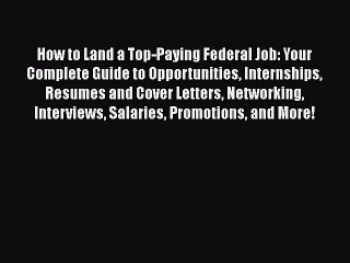 Read How to Land a Top-Paying Federal Job: Your Complete Guide to Opportunities Internships