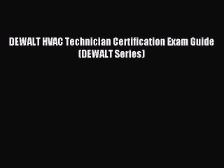 [Download PDF] DEWALT HVAC Technician Certification Exam Guide (DEWALT Series) PDF Free