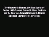 Read The Wadsworth Themes American Literature Series 1945-Present Theme 18: Class Conflicts