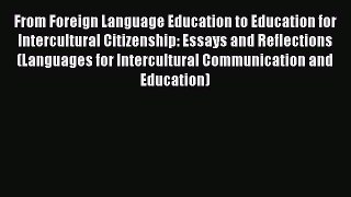 Read From Foreign Language Education to Education for Intercultural Citizenship: Essays and