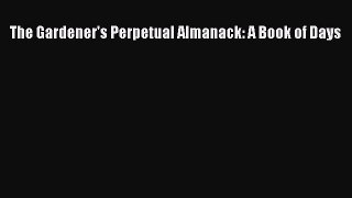 Read The Gardener's Perpetual Almanack: A Book of Days Ebook Free