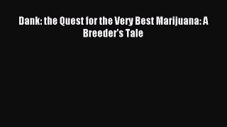 Read Dank: the Quest for the Very Best Marijuana: A Breeder's Tale Ebook Free