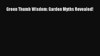 Read Green Thumb Wisdom: Garden Myths Revealed! Ebook Free