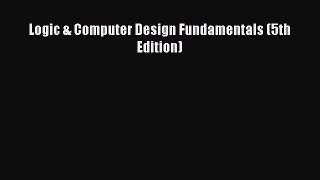 Read Logic & Computer Design Fundamentals (5th Edition) Ebook Free
