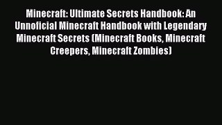 Read Minecraft: Ultimate Secrets Handbook: An Unnoficial Minecraft Handbook with Legendary
