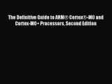 Read The Definitive Guide to ARM® Cortex®-M0 and Cortex-M0  Processors Second Edition Ebook