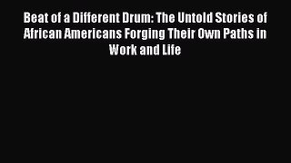 Read Beat of a Different Drum: The Untold Stories of African Americans Forging Their Own Paths