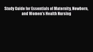 PDF Study Guide for Essentials of Maternity Newborn and Women's Health Nursing Free Books