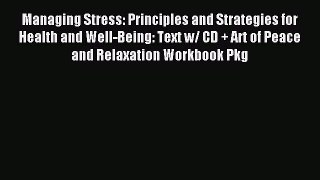 Read Managing Stress: Principles and Strategies for Health and Well-Being: Text w/ CD + Art