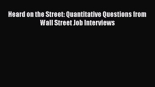 Download Heard on the Street: Quantitative Questions from Wall Street Job Interviews Ebook
