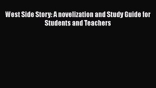 Read West Side Story: A novelization and Study Guide for Students and Teachers Ebook
