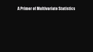 Read A Primer of Multivariate Statistics Ebook