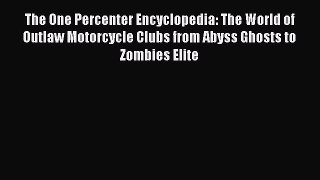 Download The One Percenter Encyclopedia: The World of Outlaw Motorcycle Clubs from Abyss Ghosts