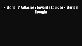 Read Historians' Fallacies : Toward a Logic of Historical Thought Ebook Free