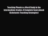 Read Teaching Phonics & Word Study in the Intermediate Grades: A Complete Sourcebook (Scholastic