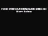 Read Patriots or Traitors: A History of American Educated Chinese Students Ebook