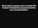 Read Why Do English Language Learners Struggle With Reading?: Distinguishing Language Acquisition