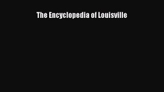 Read The Encyclopedia of Louisville Ebook Online