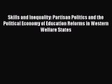 Read Skills and Inequality: Partisan Politics and the Political Economy of Education Reforms