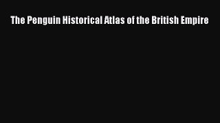 Download The Penguin Historical Atlas of the British Empire PDF Online
