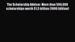 Read The Scholarship Advisor: More than 500000 scholarships worth $1.5 billion (1998 Edition)