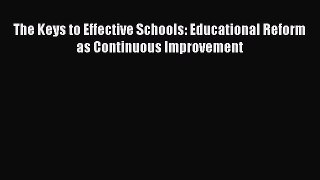 Read The Keys to Effective Schools: Educational Reform as Continuous Improvement Ebook
