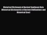 Read Historical Dictionary of Ancient Southeast Asia (Historical Dictionaries of Ancient Civilizations