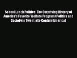 Read School Lunch Politics: The Surprising History of America's Favorite Welfare Program (Politics