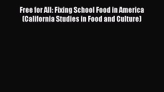 Read Free for All: Fixing School Food in America (California Studies in Food and Culture) Ebook
