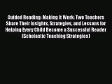 Read Guided Reading: Making It Work: Two Teachers Share Their Insights Strategies and Lessons
