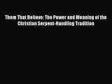 Read Them That Believe: The Power and Meaning of the Christian Serpent-Handling Tradition Ebook